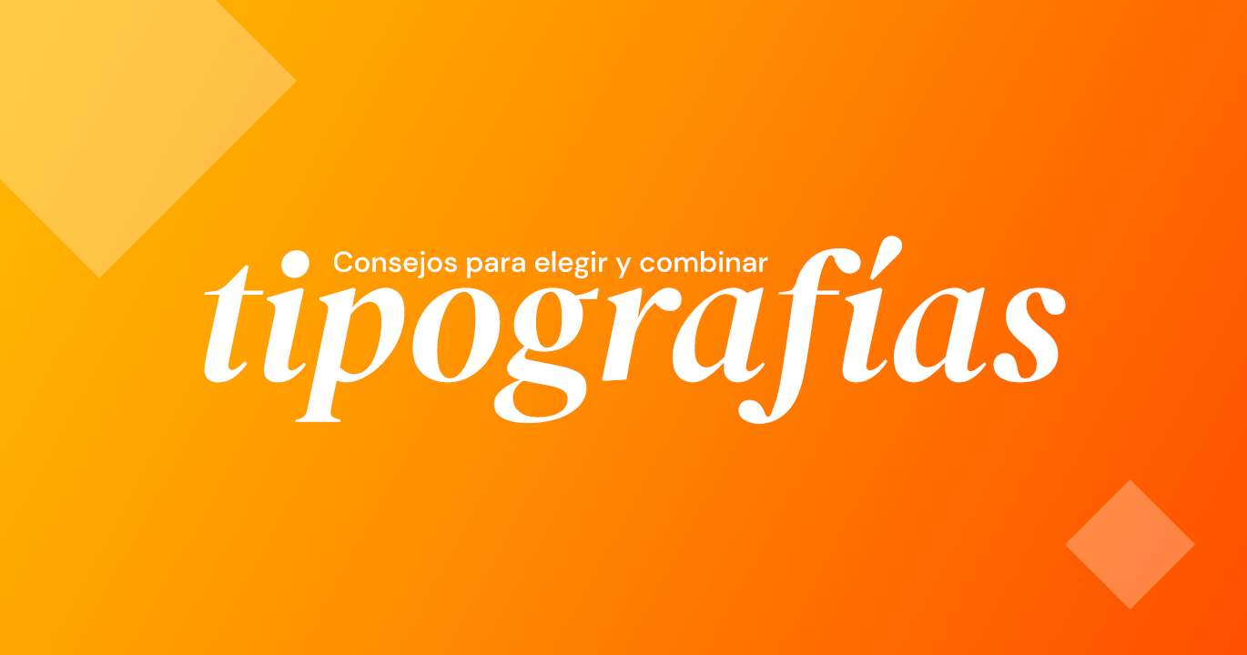 Consejos para elegir y combinar tipografías